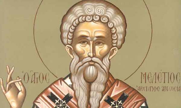 Αγιολόγιο - Σήμερα εορτάζει ο Άγιος Μελέτιος Αρχιεπίσκοπος Αντιοχείας